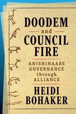 Doodem and council fire : Anishinaabe governance through alliance