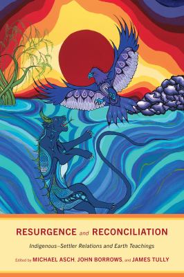 Resurgence and reconciliation : Indigenous-settler relations and earth teachings