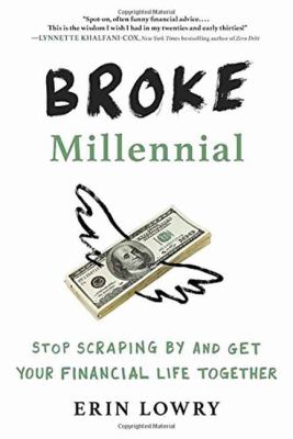 Broke millenial : stop scrapinig by and get your financial life together