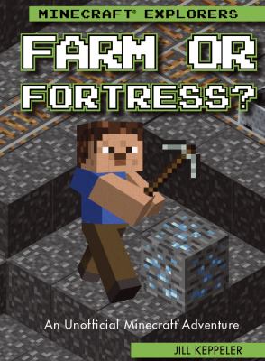 Farm or fortress? : an unofficial Minecraftª adventure