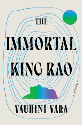 The immortal King Rao : a novel