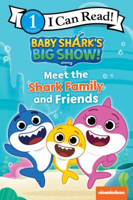 Baby Shark's big show! Meet the shark family and friends /