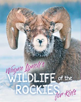 Wayne Lynch's wildlife of the Rockies for kids