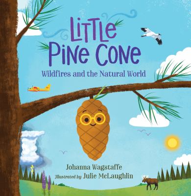 Little pine cone : wildfires and the natural world