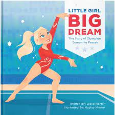 Little Girl Big Dream : The Story of Olympian Samantha Peszek