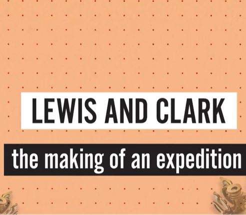Lewis and Clark, the Making of an Expedition