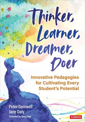 Thinker, learner, dreamer, doer : innovative pedagogies for cultivating every student's potential