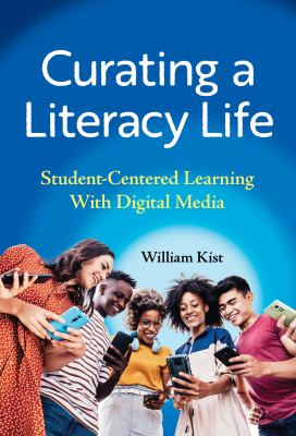 Curating a literacy life : student-centered learning with digital media
