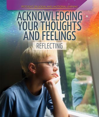 Acknowledging your thoughts and feelings : reflecting