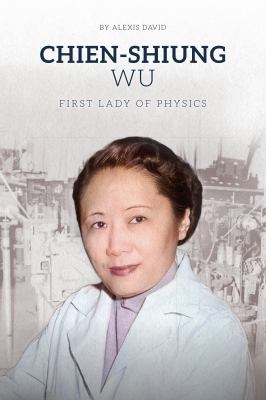 Chien-Shiung Wu : first lady of physics