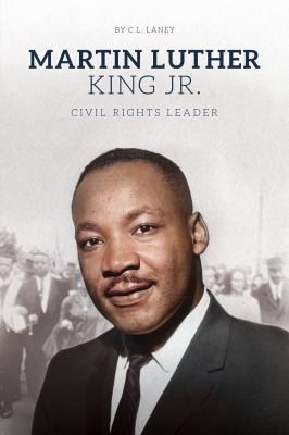 Martin Luther King Jr. : civil rights leader