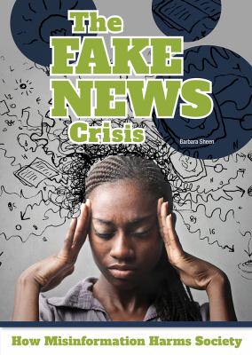 The fake news crisis : how misinformation harms society