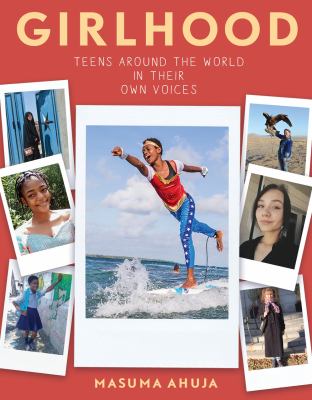 Girlhood : teens around the world in their own voices
