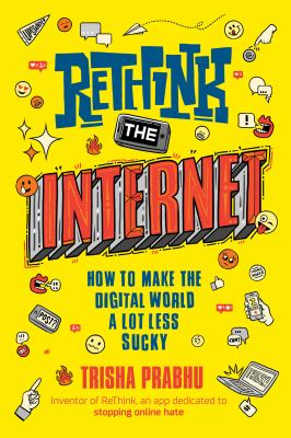 Rethink the internet : how to make the digital world a lot less sucky