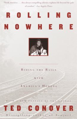 Rolling nowhere : riding the rails with America's hoboes