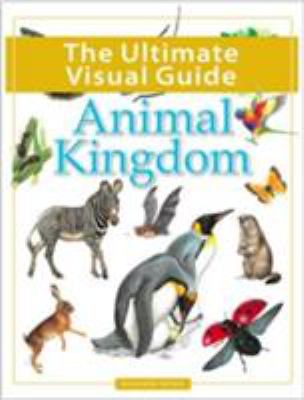 The ultimate visual guide : animal kingdom