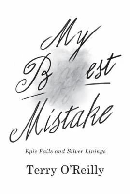 My best mistake : epic fails and silver linings