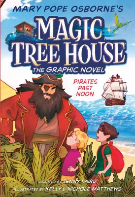 Magic tree house : the graphic novel. 4, Pirates past noon /