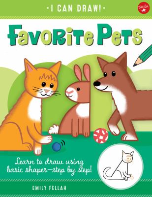 Favorite Pets : learn to draw using basic shapes - step by step!