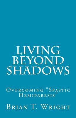 Living beyond shadows : overcoming spastic hemiparesis