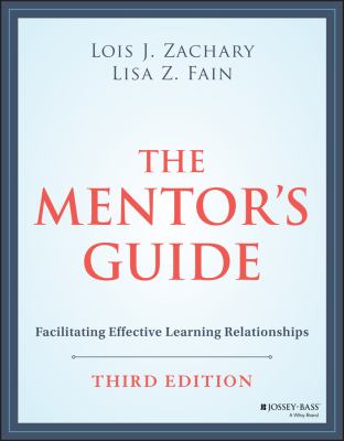 The mentor's guide : facilitating effective learning relationships