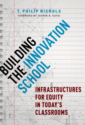 Building the innovation school : infrastructures for equity in today's classrooms