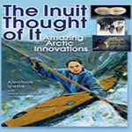 The Inuit thought of it : amazing Arctic innovations