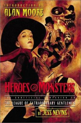 Heroes & monsters : the unofficial companion to The league of extraordinary gentlemen