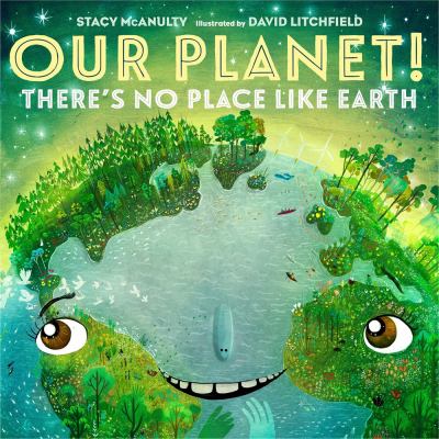 Our planet! : there's no place like Earth