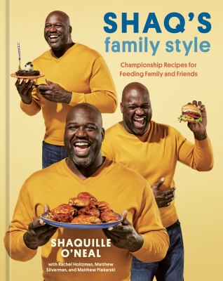 Shaq's family style : championship recipes for feeding family and friends