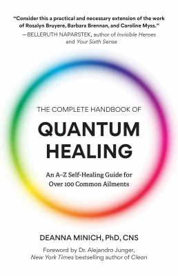The complete handbook of quantum healing : an A-Z self-healing guide for over 100 common ailments
