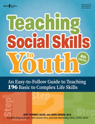 Teaching social skills to youth : an easy-to-follow guide to teaching 196 basic to complex life skills