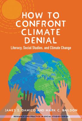 How to confront climate denial : literacy, social studies, and climate change