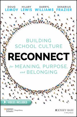 Reconnect : building school culture for meaning, purpose, and belonging