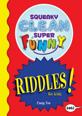 Squeaky clean super funny riddles for kidz!