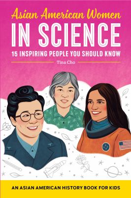 Asian American women in science : an Asian American history book for kids