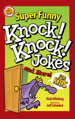 Super funny knock! knock! jokes and more! for kids
