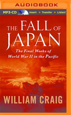 The fall of Japan : the final weeks of World War II in the Pacific