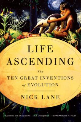 Life ascending : the ten great inventions of evolution