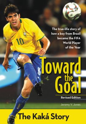 Toward the goal : the Kaká story