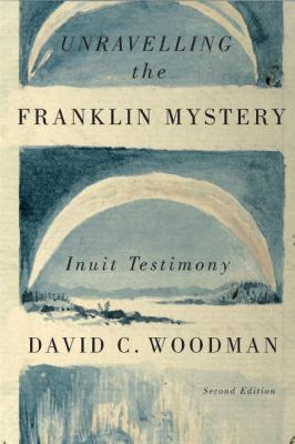 Unravelling the Franklin mystery : Inuit testimony