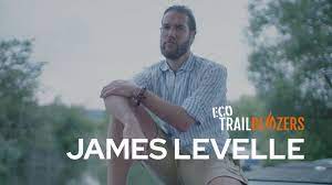 James Levelle, Environmentalist with a Passion for Adventure : Eco TrailBlazers