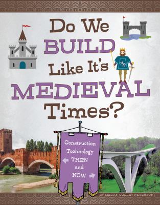 Do we build like it's medieval times? : construction technology then and now