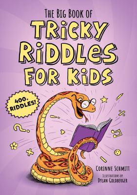 The big book of tricky riddles for kids : 400+ riddles!