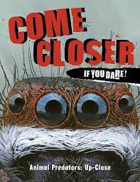 Come closer if you dare! : animal predators up-close