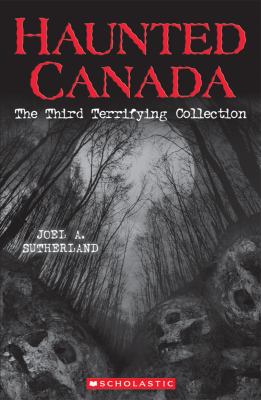 Haunted Canada : the third terrifying collection