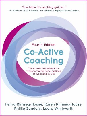 Co-active coaching : the proven framework for transformative conversations at work and in life