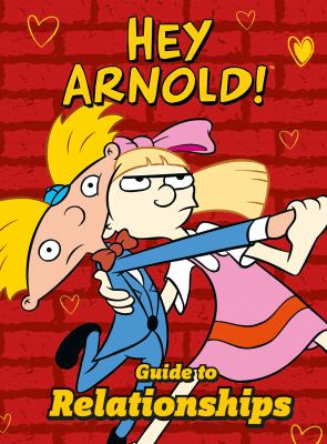 Nickelodeon: Hey Arnold! Guide to Relationships