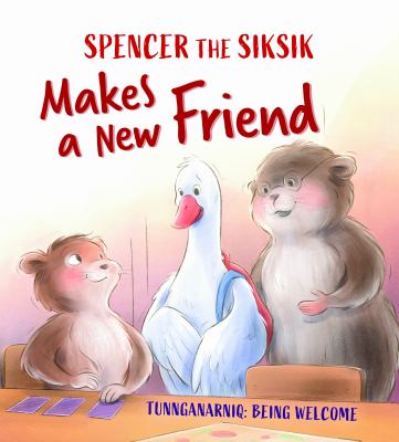 Spencer the Siksik makes a new friend : tunnganarniq : being welcoming