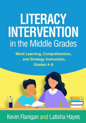 Literacy intervention in the middle grades : word learning, comprehension, and strategy instruction, grades 4-8